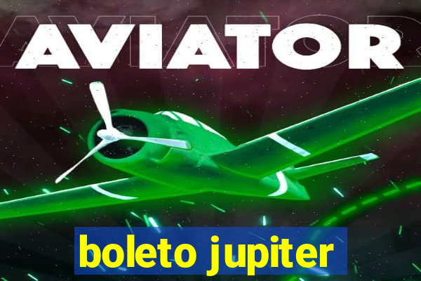 boleto jupiter